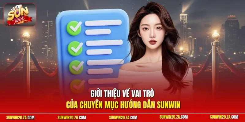 Giới thiệu về vai trò của chuyên mục hướng dẫn SUNWIN