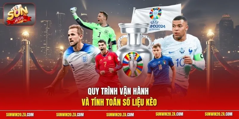Quy trình vận hành và tính toán số liệu kèo