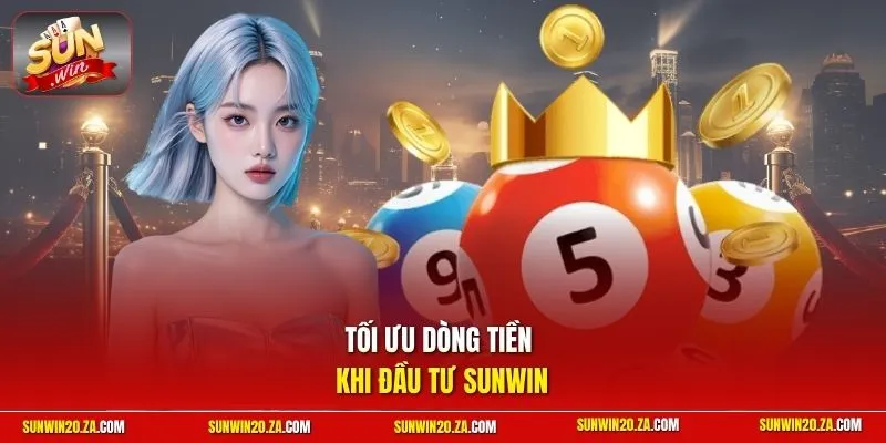 Tối ưu dòng tiền khi đầu tư SUNWIN